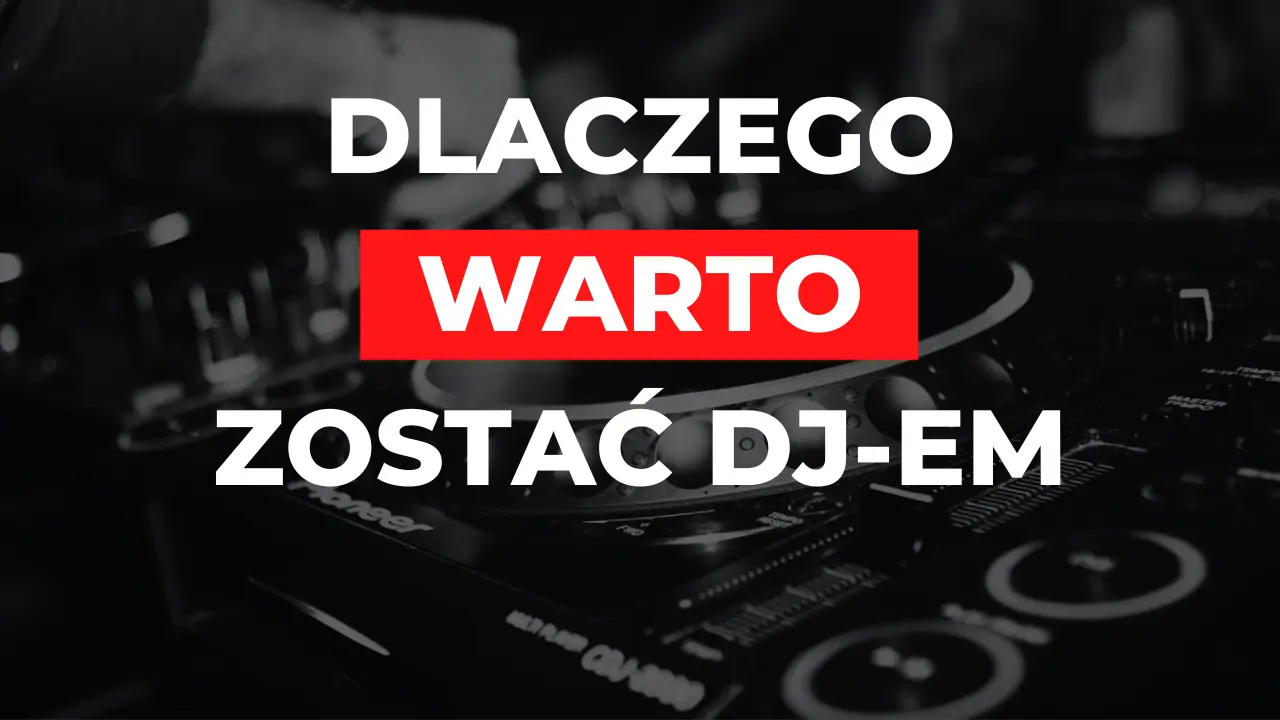 dlaczego warto zostać dj