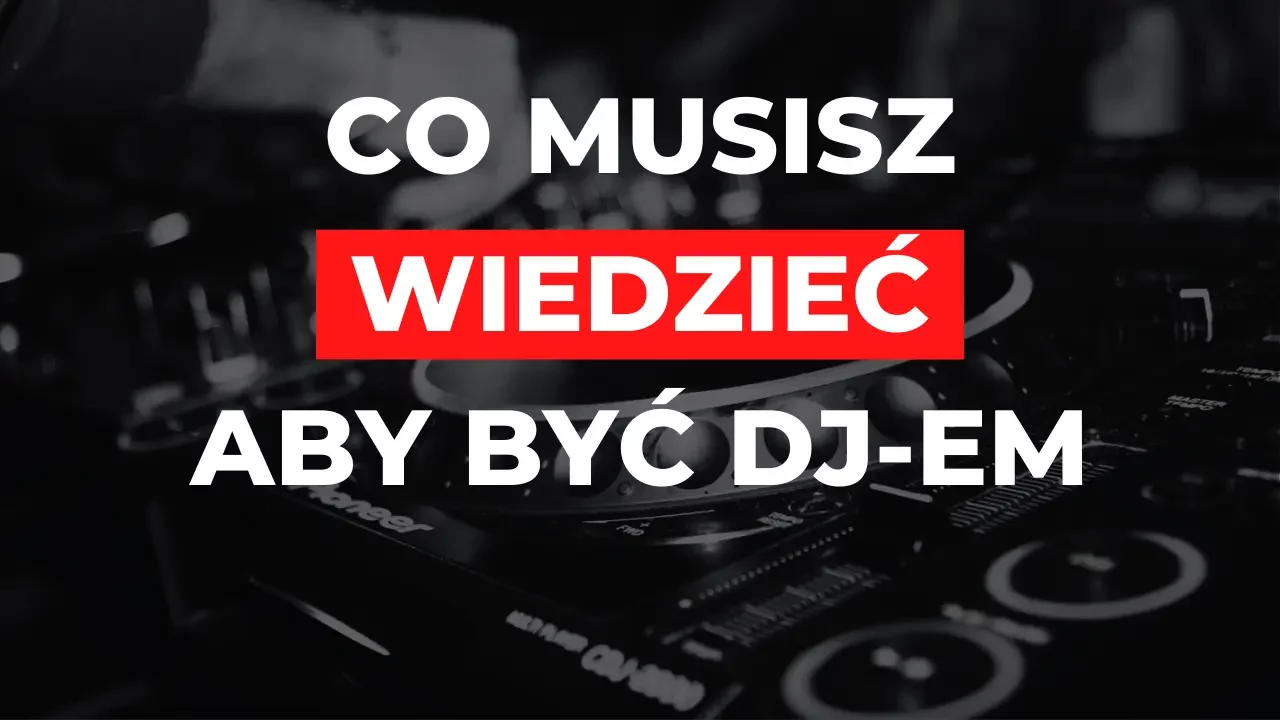 co musisz wiedzieć aby zostać dj-em
